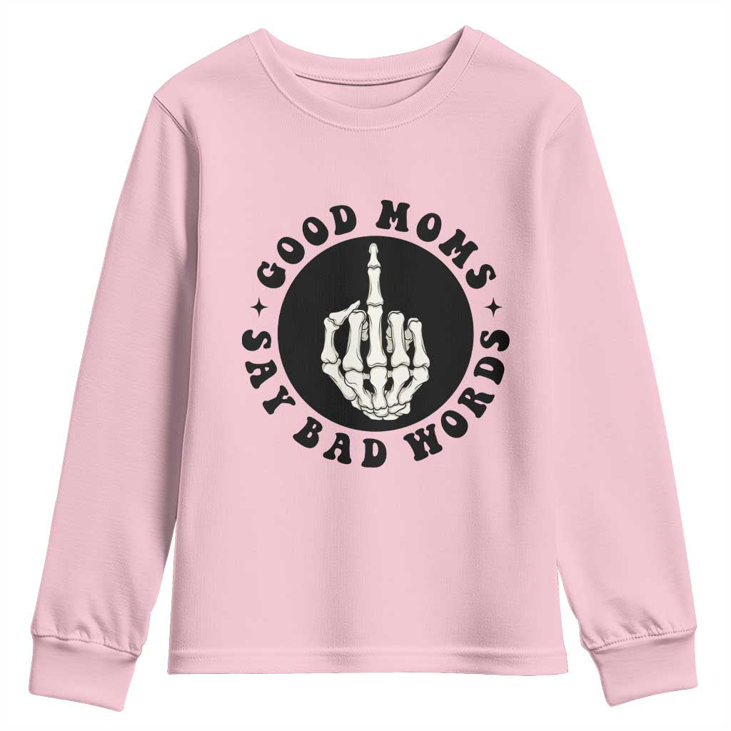Funny Skeleton Mom Quote Youth Sweatshirt Good Moms Say Bad Words