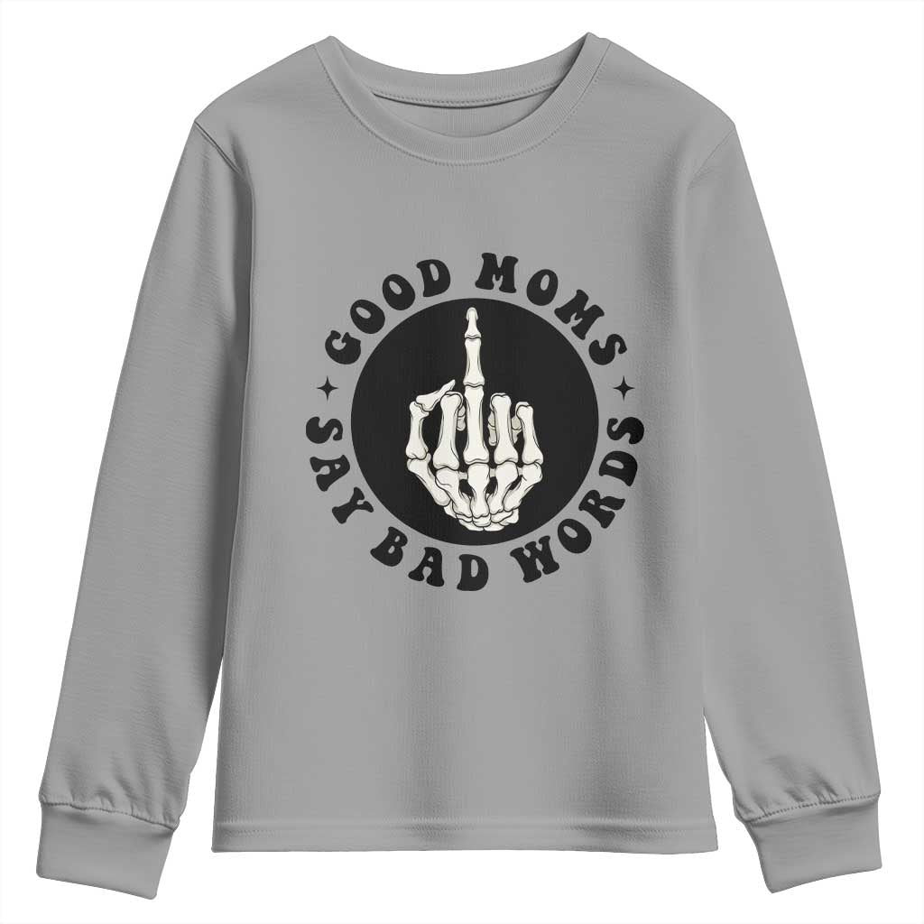 Funny Skeleton Mom Quote Youth Sweatshirt Good Moms Say Bad Words