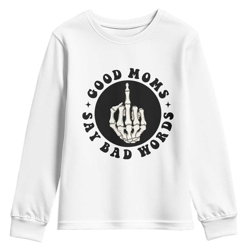Funny Skeleton Mom Quote Youth Sweatshirt Good Moms Say Bad Words