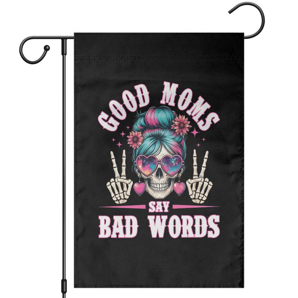 Skeleton Messy Bun Mom Garden Flag Good Moms Say Bad Words