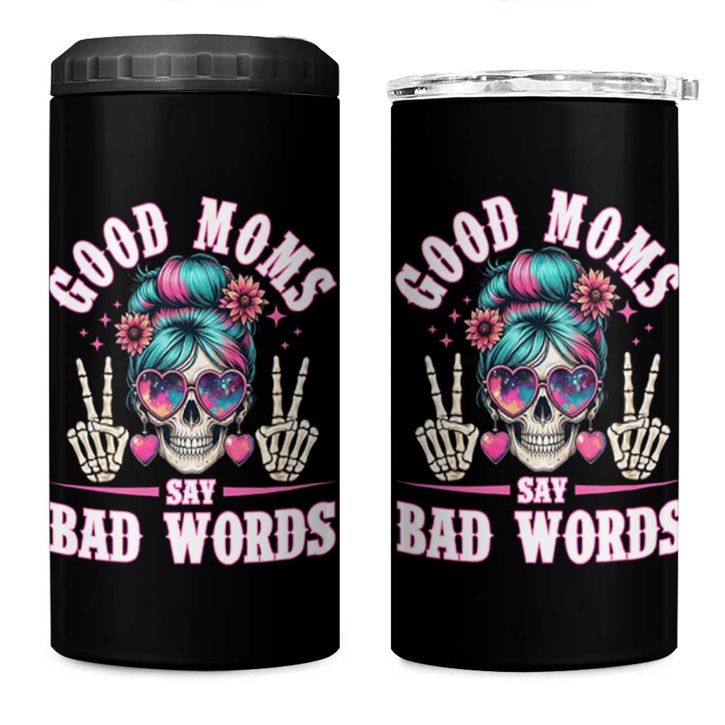 Skeleton Messy Bun Mom 4 in 1 Can Cooler Tumbler Good Moms Say Bad Words