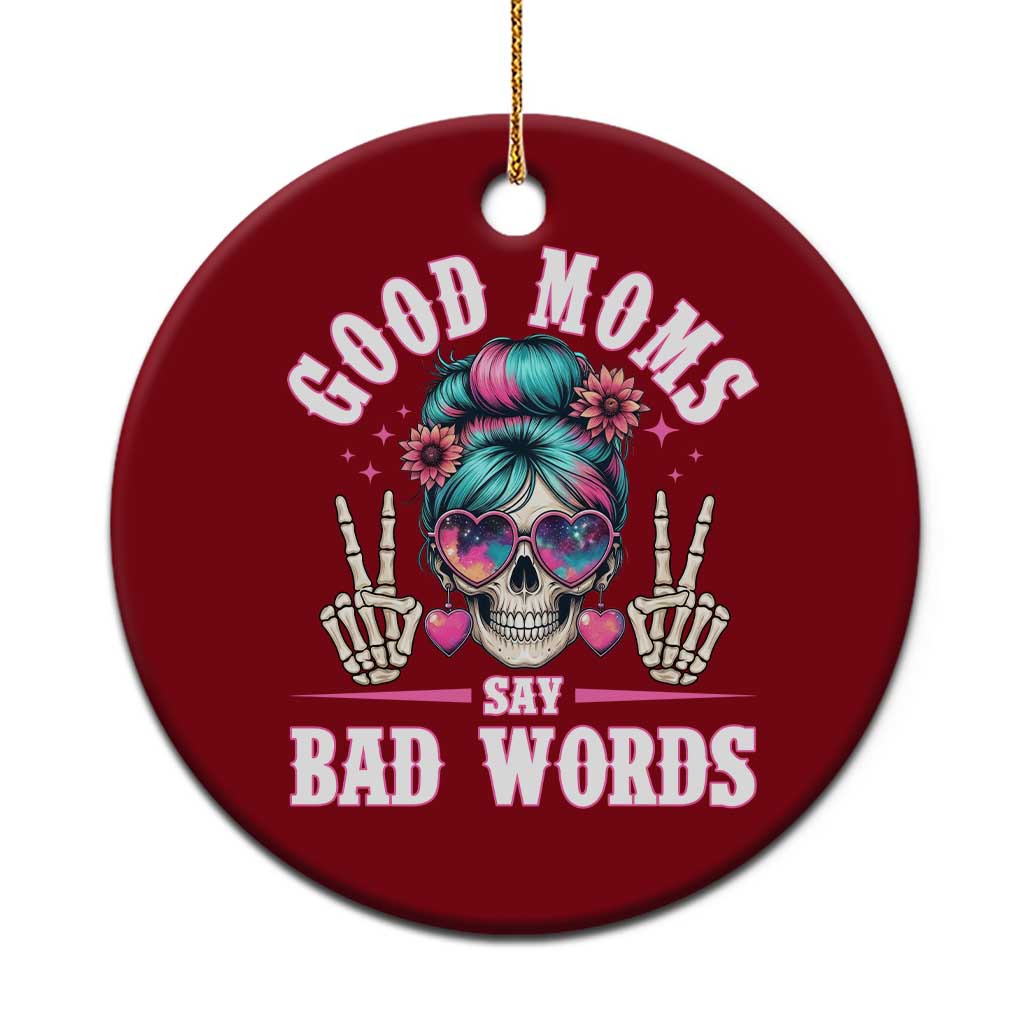 Skeleton Messy Bun Mom Ceramic Ornament Good Moms Say Bad Words
