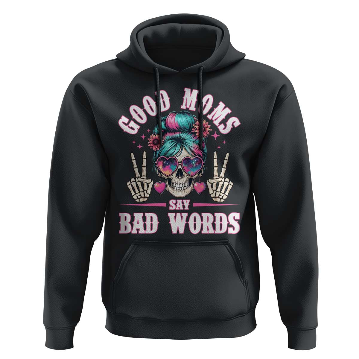 Skeleton Messy Bun Mom Hoodie Good Moms Say Bad Words