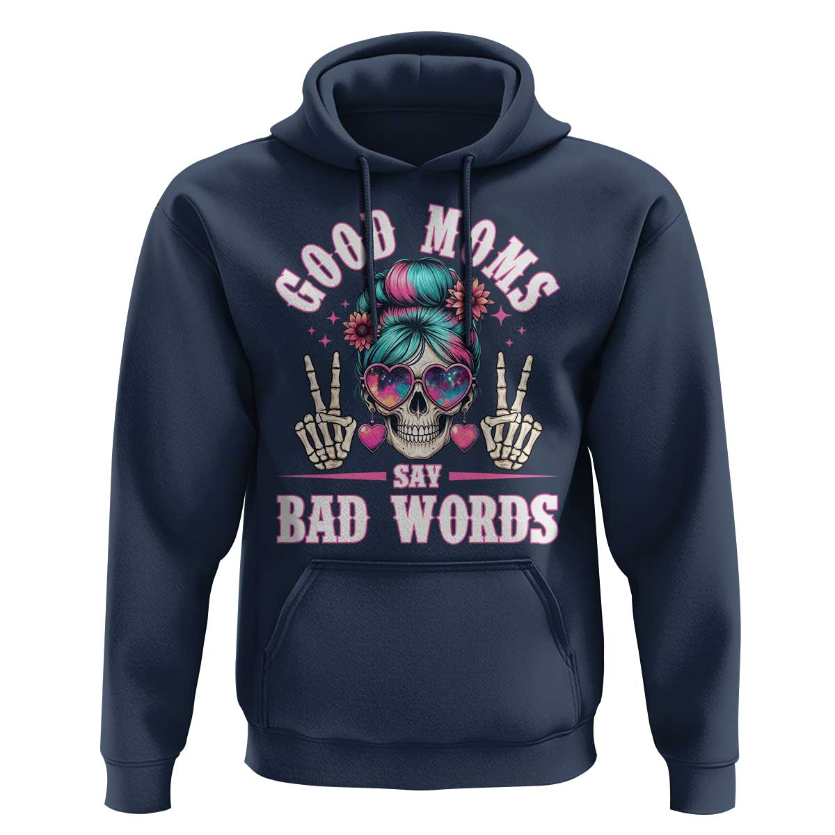 Skeleton Messy Bun Mom Hoodie Good Moms Say Bad Words