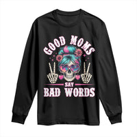 Skeleton Messy Bun Mom Long Sleeve Shirt Good Moms Say Bad Words