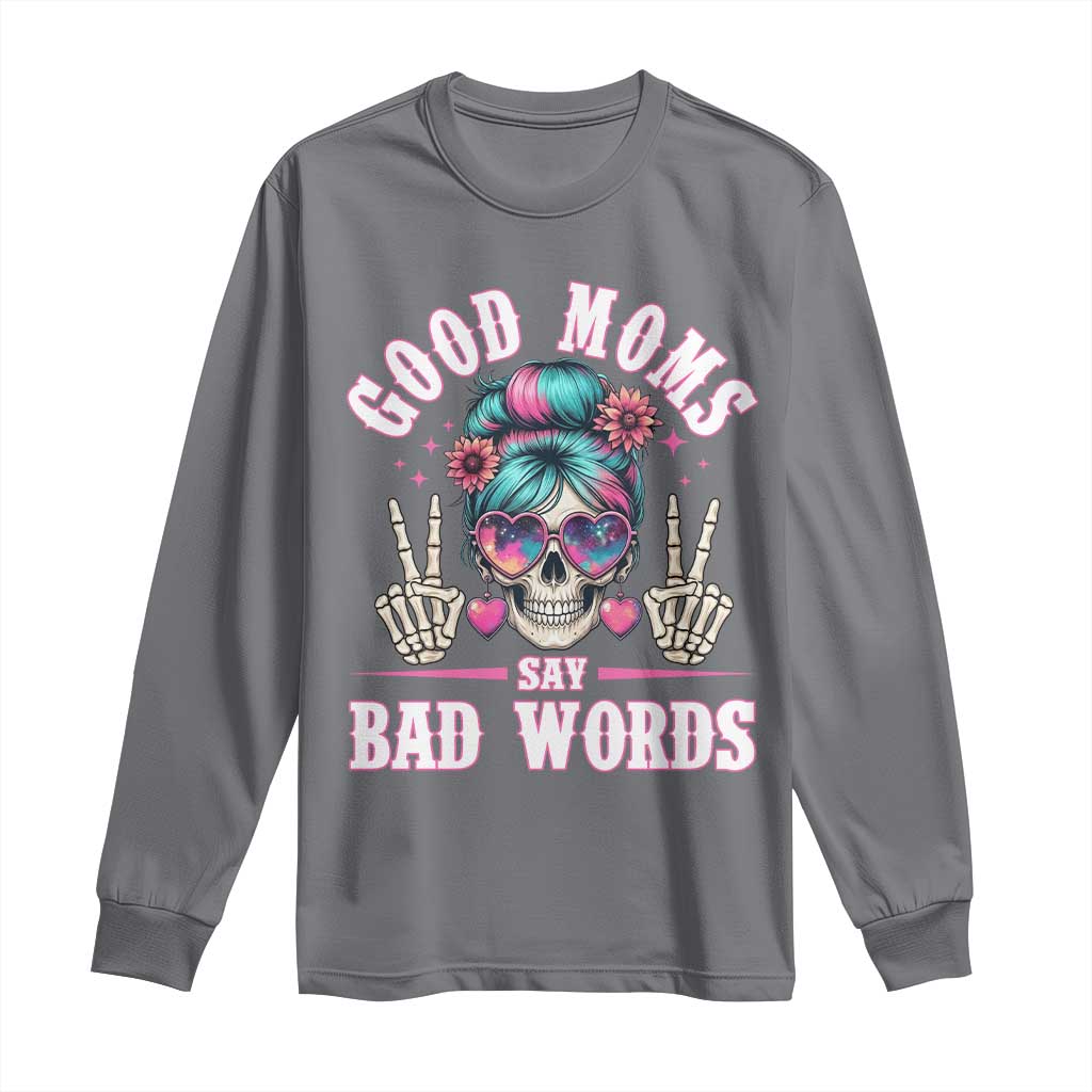 Skeleton Messy Bun Mom Long Sleeve Shirt Good Moms Say Bad Words