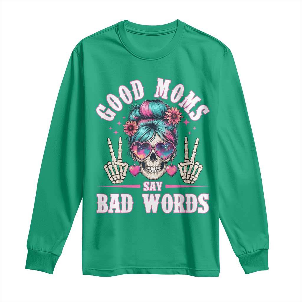 Skeleton Messy Bun Mom Long Sleeve Shirt Good Moms Say Bad Words