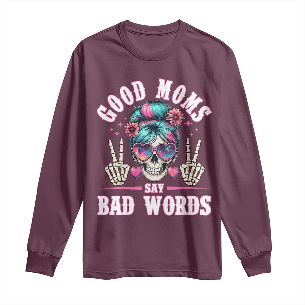 Skeleton Messy Bun Mom Long Sleeve Shirt Good Moms Say Bad Words