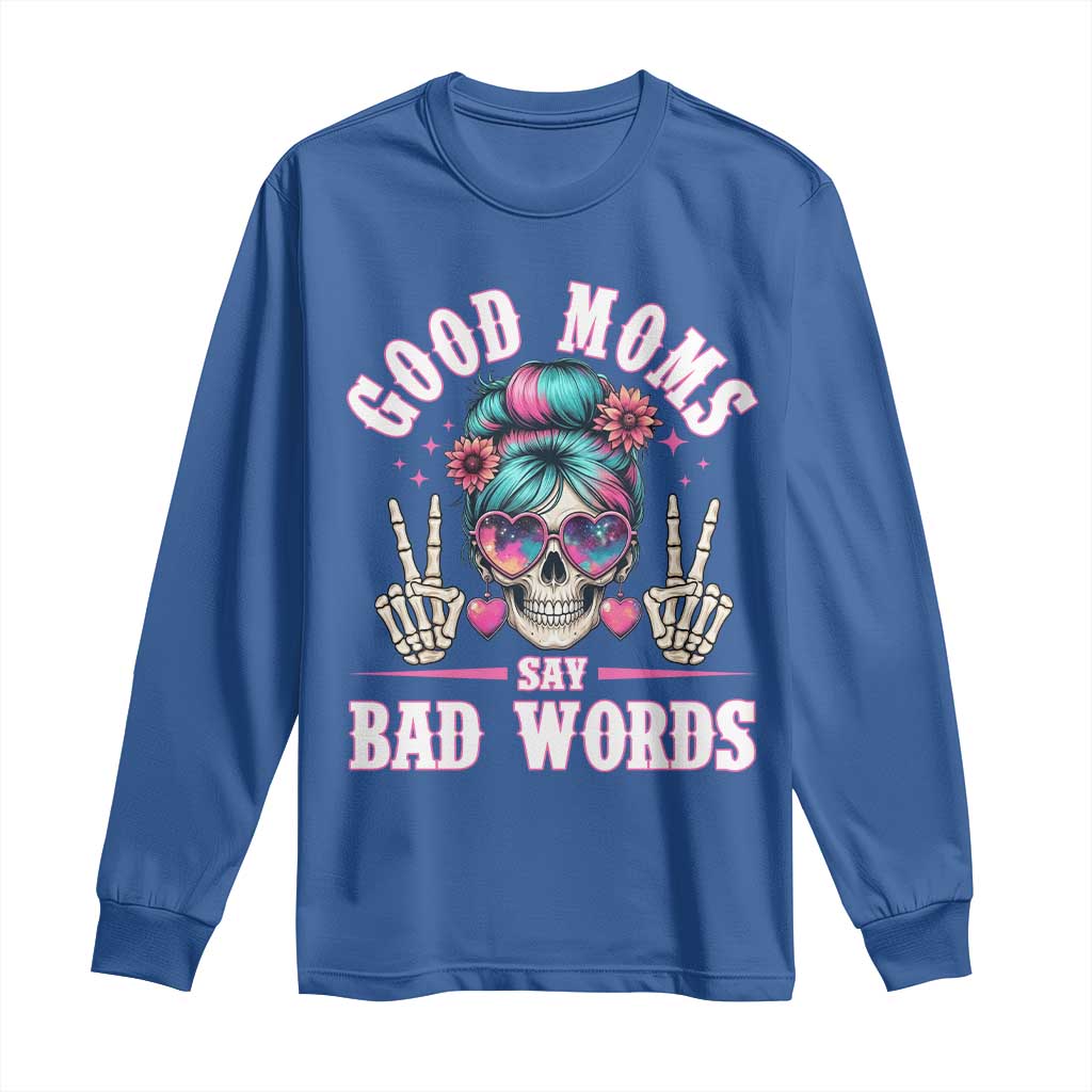 Skeleton Messy Bun Mom Long Sleeve Shirt Good Moms Say Bad Words