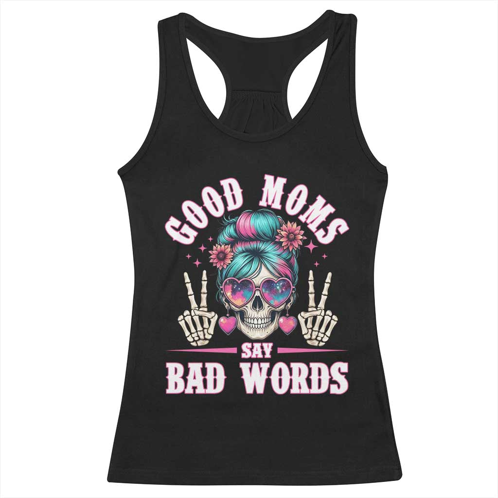 Skeleton Messy Bun Mom Racerback Tank Top Good Moms Say Bad Words