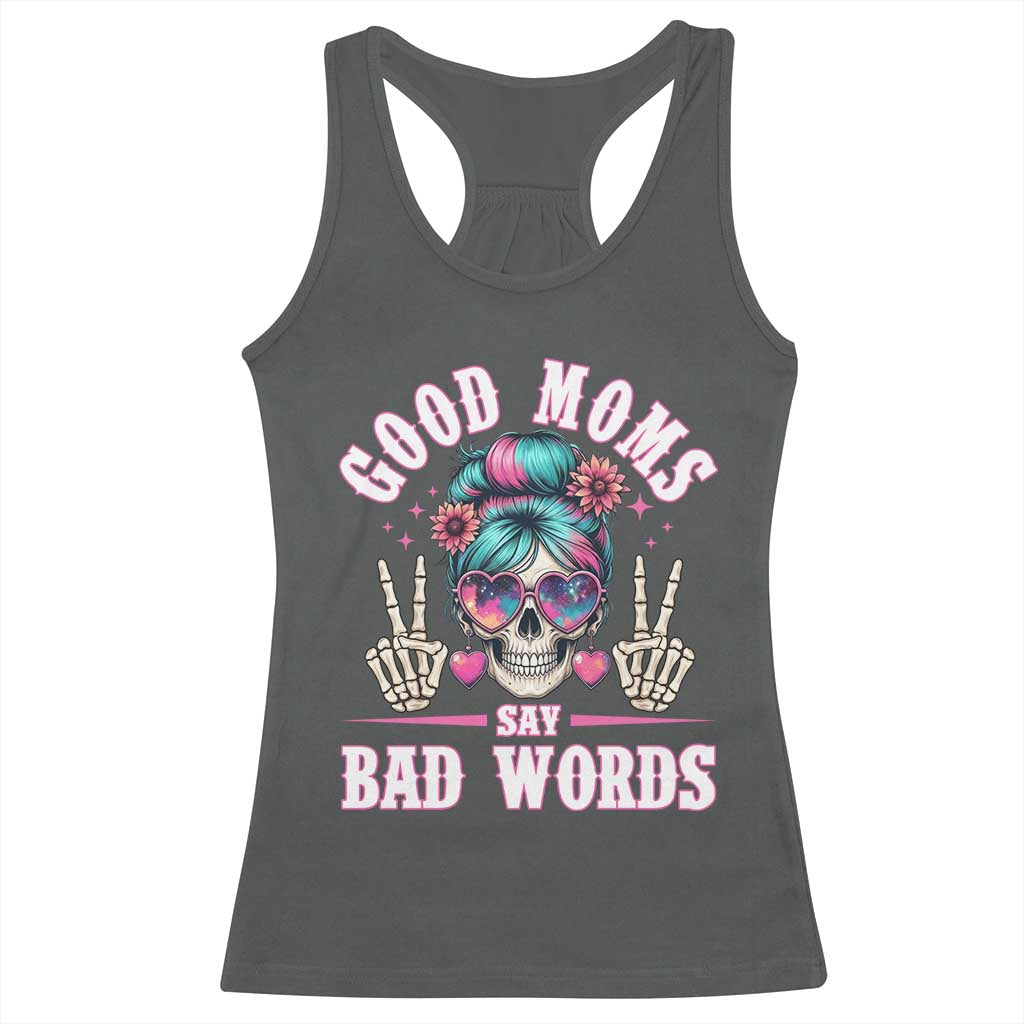 Skeleton Messy Bun Mom Racerback Tank Top Good Moms Say Bad Words