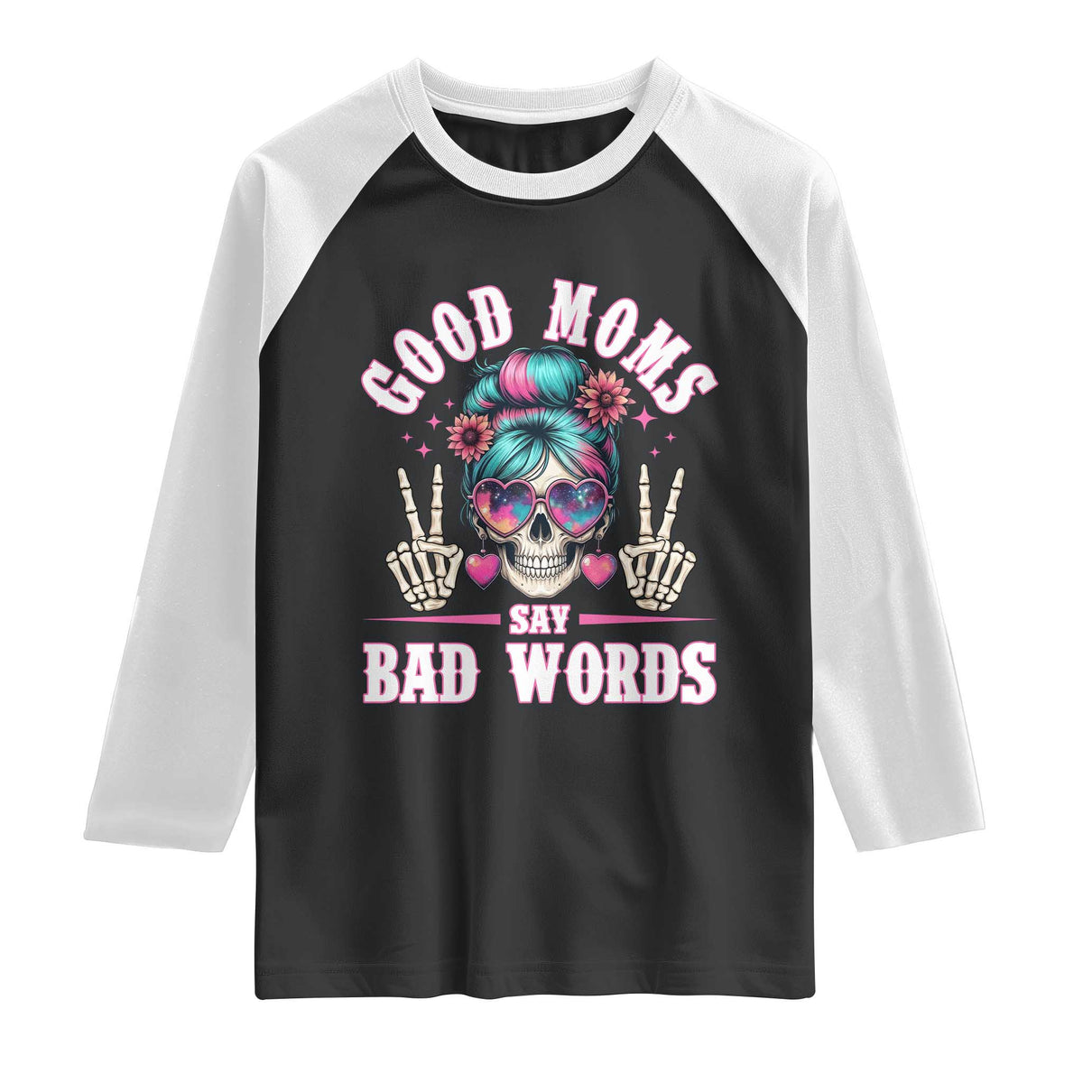 Skeleton Messy Bun Mom Raglan Shirt Good Moms Say Bad Words