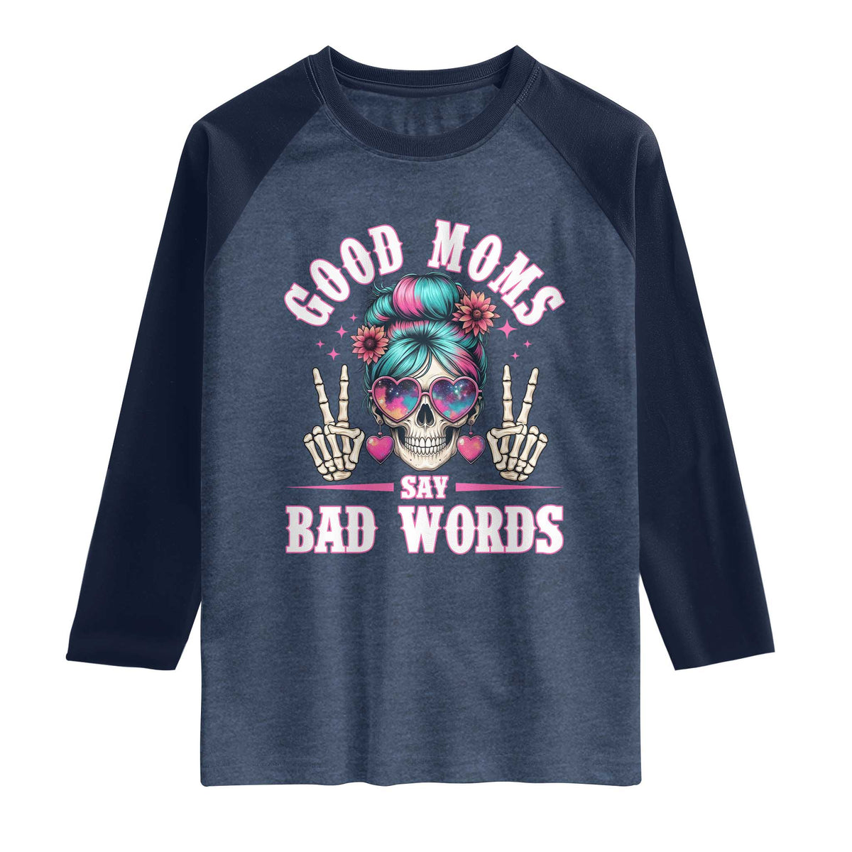 Skeleton Messy Bun Mom Raglan Shirt Good Moms Say Bad Words