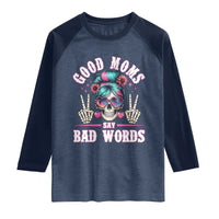 Skeleton Messy Bun Mom Raglan Shirt Good Moms Say Bad Words