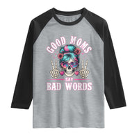 Skeleton Messy Bun Mom Raglan Shirt Good Moms Say Bad Words