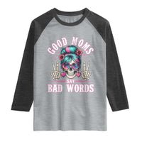 Skeleton Messy Bun Mom Raglan Shirt Good Moms Say Bad Words
