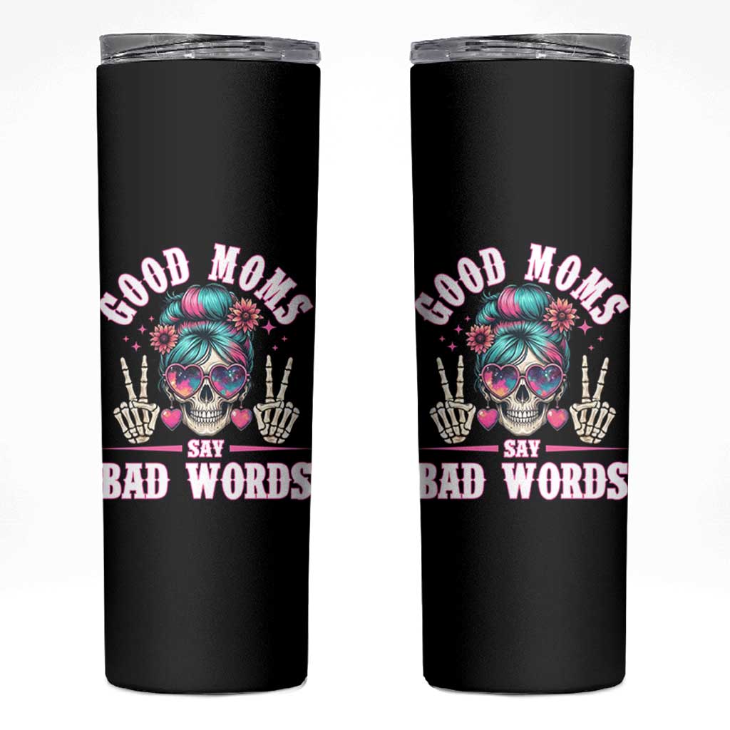 Skeleton Messy Bun Mom Skinny Tumbler Good Moms Say Bad Words