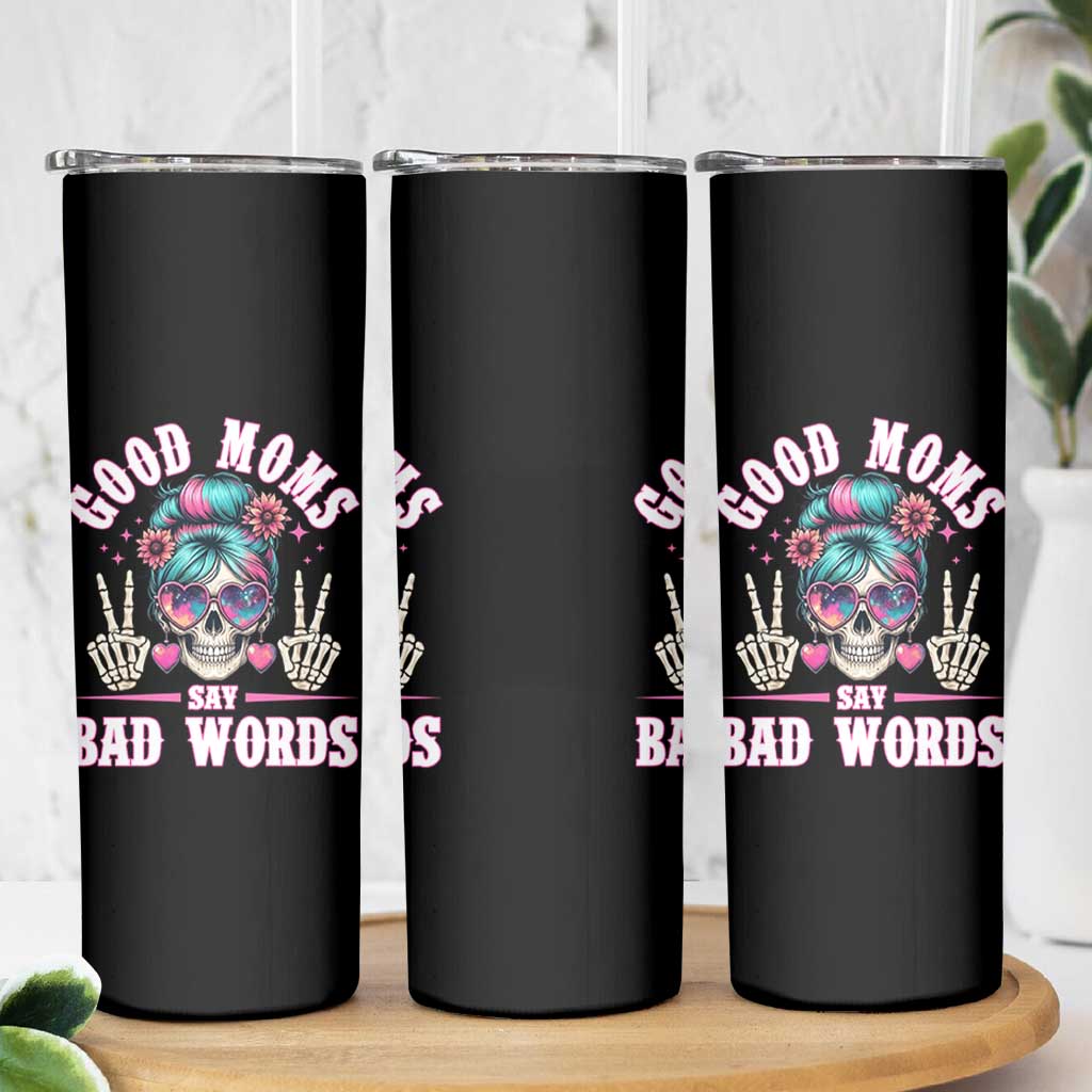 Skeleton Messy Bun Mom Skinny Tumbler Good Moms Say Bad Words