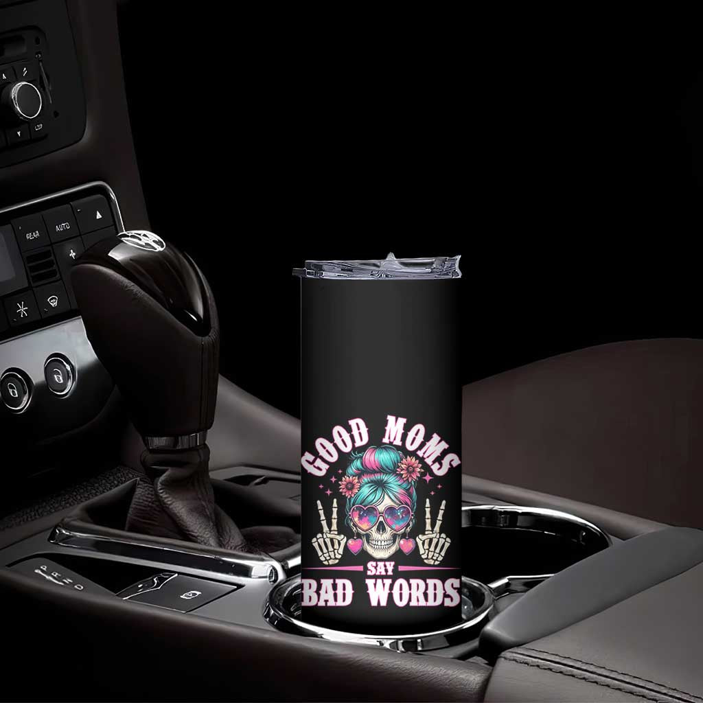 Skeleton Messy Bun Mom Skinny Tumbler Good Moms Say Bad Words