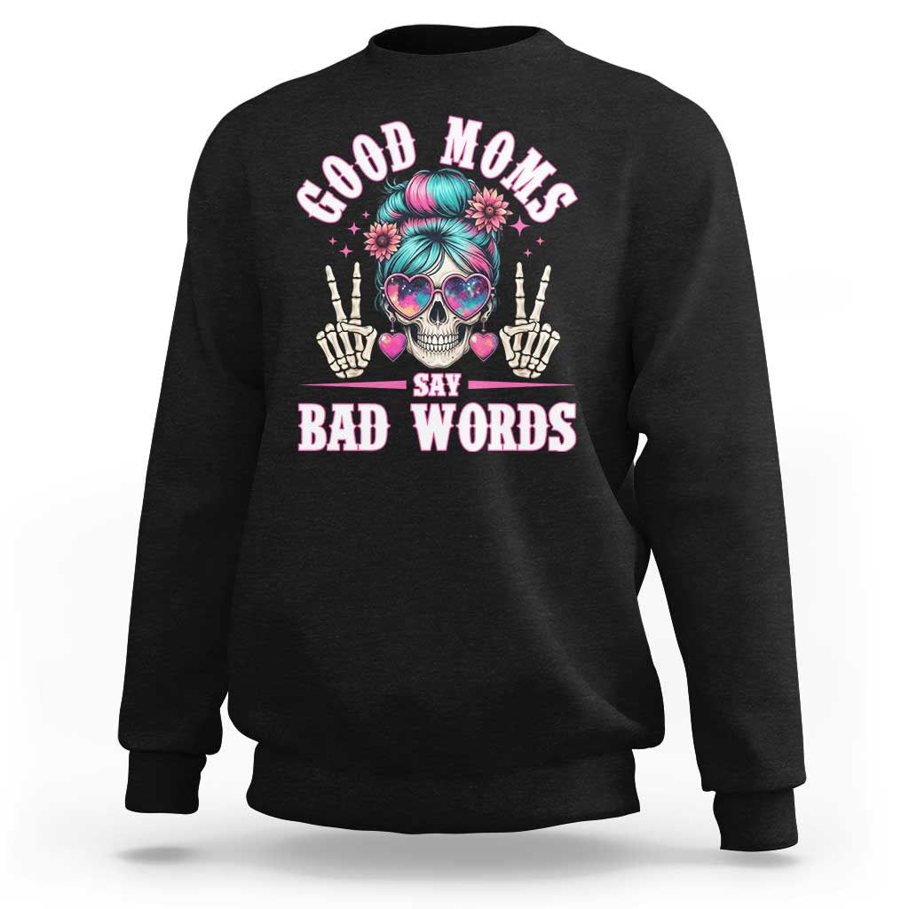 Skeleton Messy Bun Mom Sweatshirt Good Moms Say Bad Words