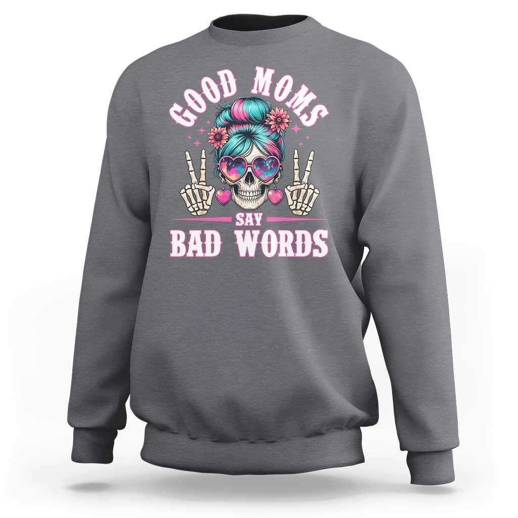 Skeleton Messy Bun Mom Sweatshirt Good Moms Say Bad Words