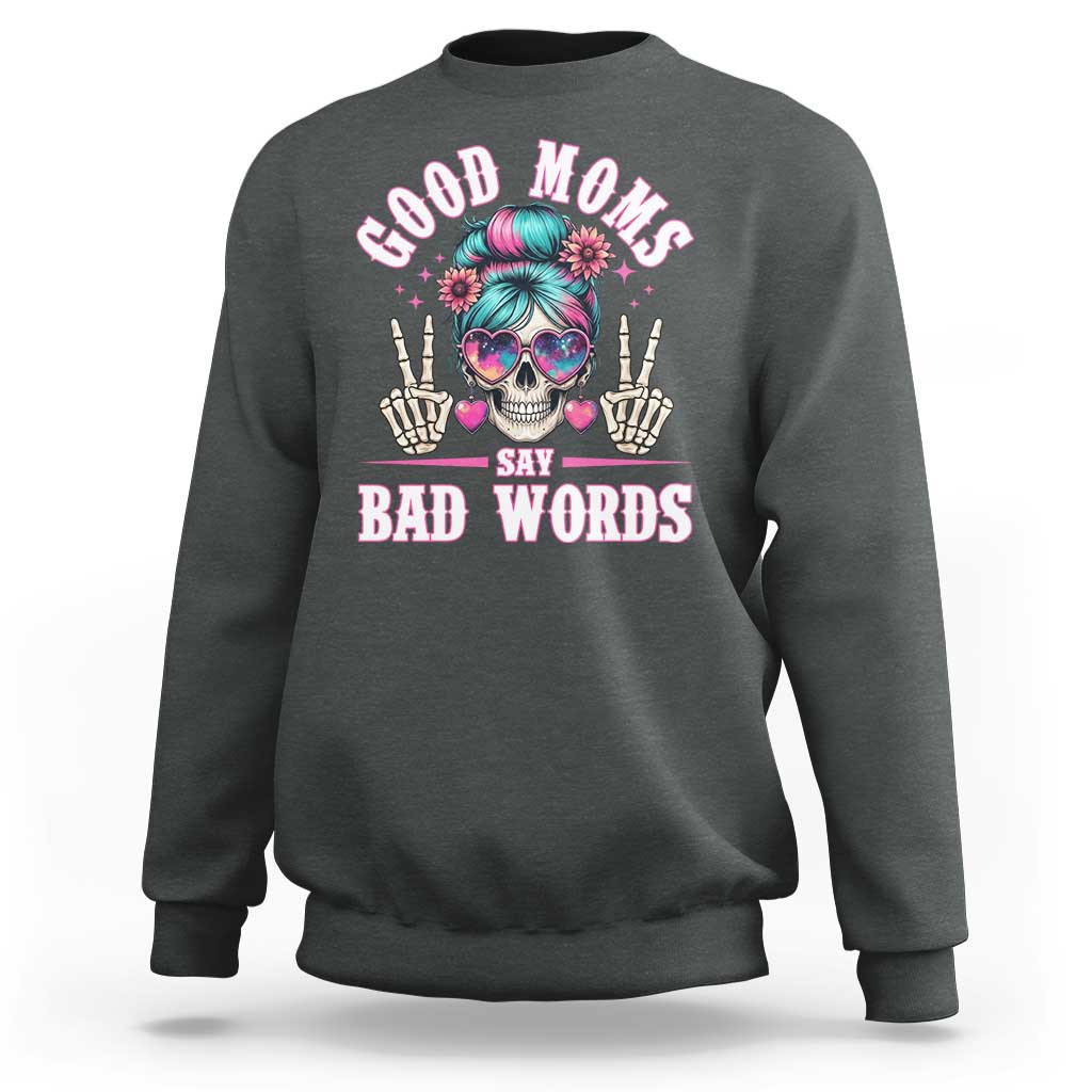 Skeleton Messy Bun Mom Sweatshirt Good Moms Say Bad Words