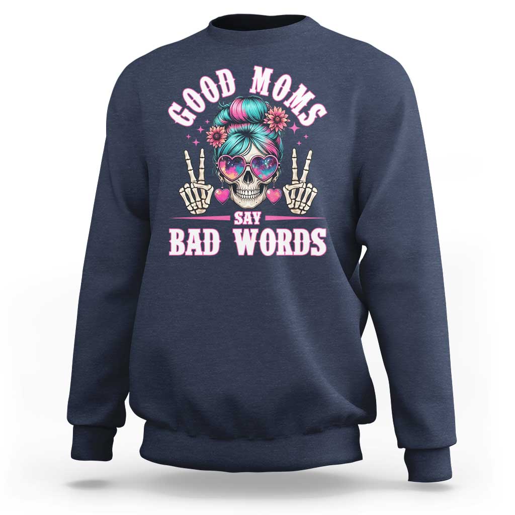 Skeleton Messy Bun Mom Sweatshirt Good Moms Say Bad Words