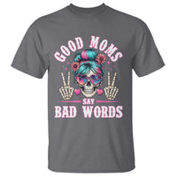 Skeleton Messy Bun Mom T Shirt Good Moms Say Bad Words
