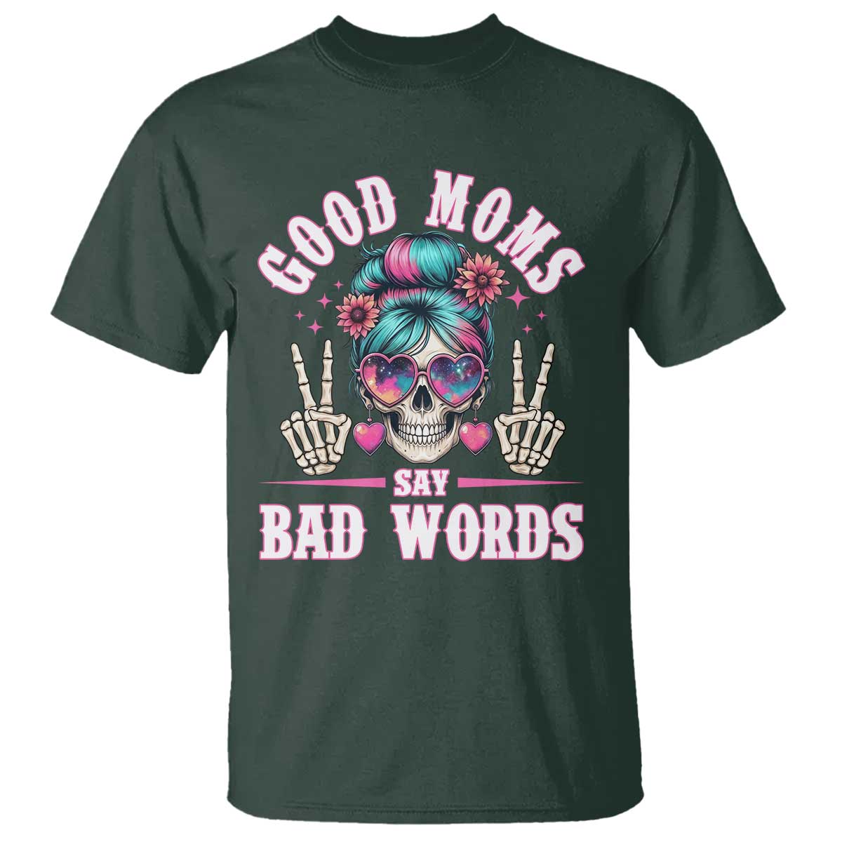 Skeleton Messy Bun Mom T Shirt Good Moms Say Bad Words