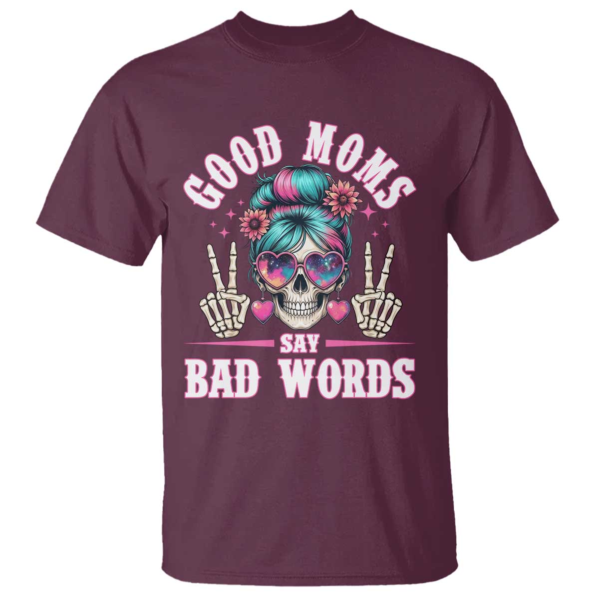 Skeleton Messy Bun Mom T Shirt Good Moms Say Bad Words