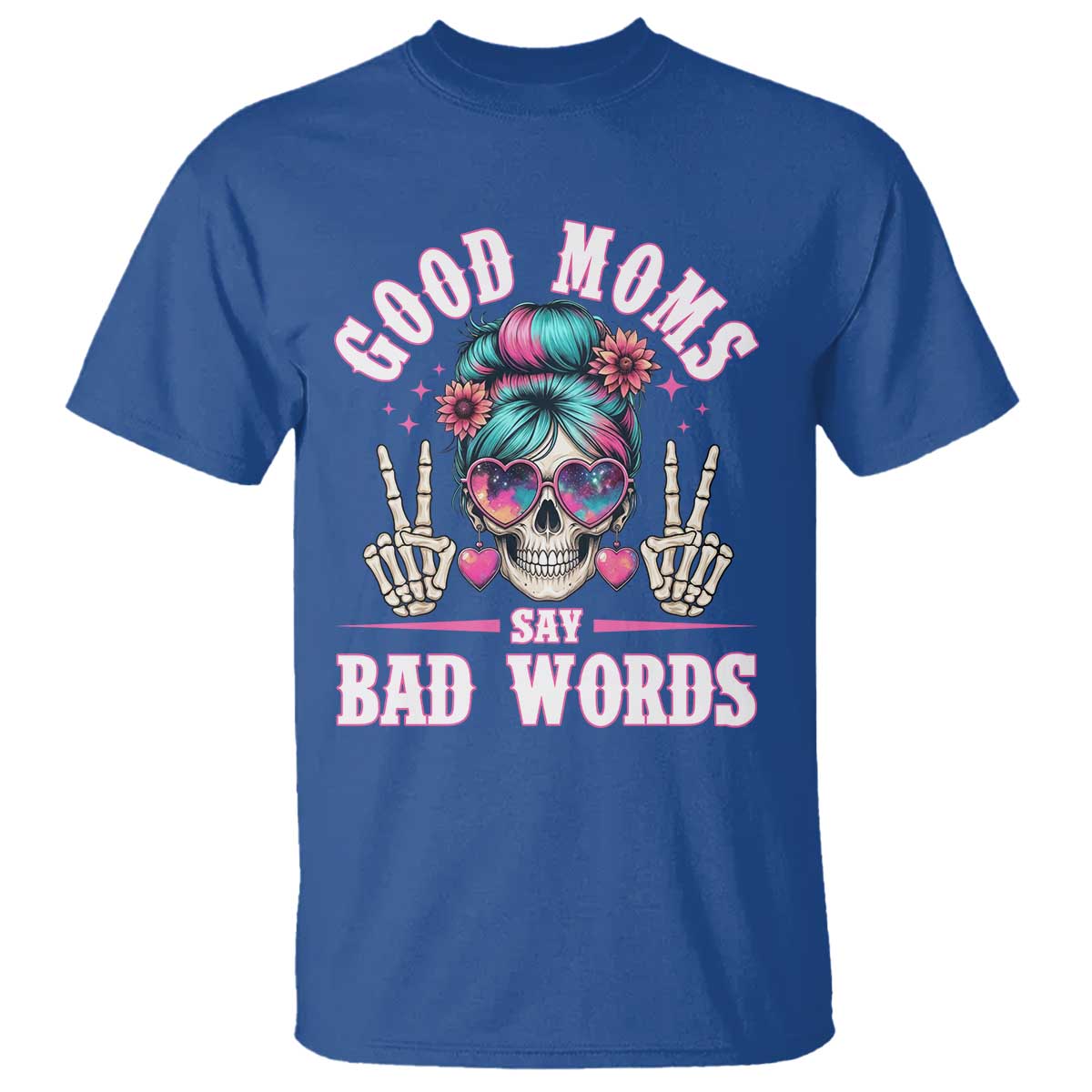 Skeleton Messy Bun Mom T Shirt Good Moms Say Bad Words