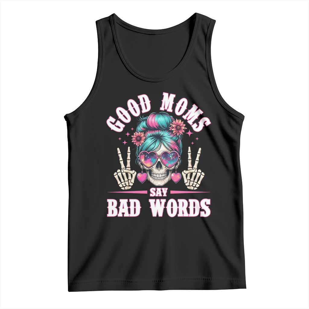 Skeleton Messy Bun Mom Tank Top Good Moms Say Bad Words