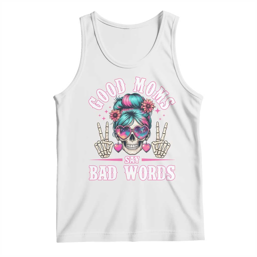 Skeleton Messy Bun Mom Tank Top Good Moms Say Bad Words