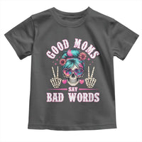 Skeleton Messy Bun Mom Toddler T Shirt Good Moms Say Bad Words