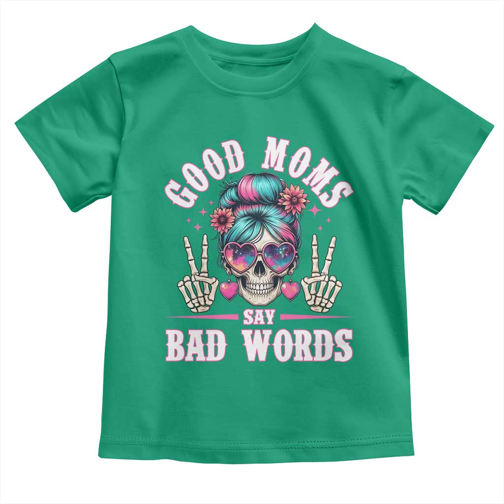 Skeleton Messy Bun Mom Toddler T Shirt Good Moms Say Bad Words