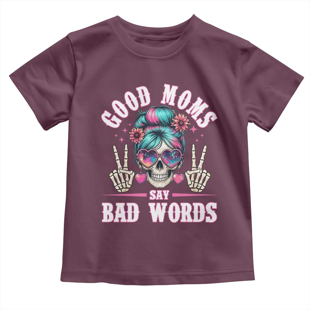 Skeleton Messy Bun Mom Toddler T Shirt Good Moms Say Bad Words