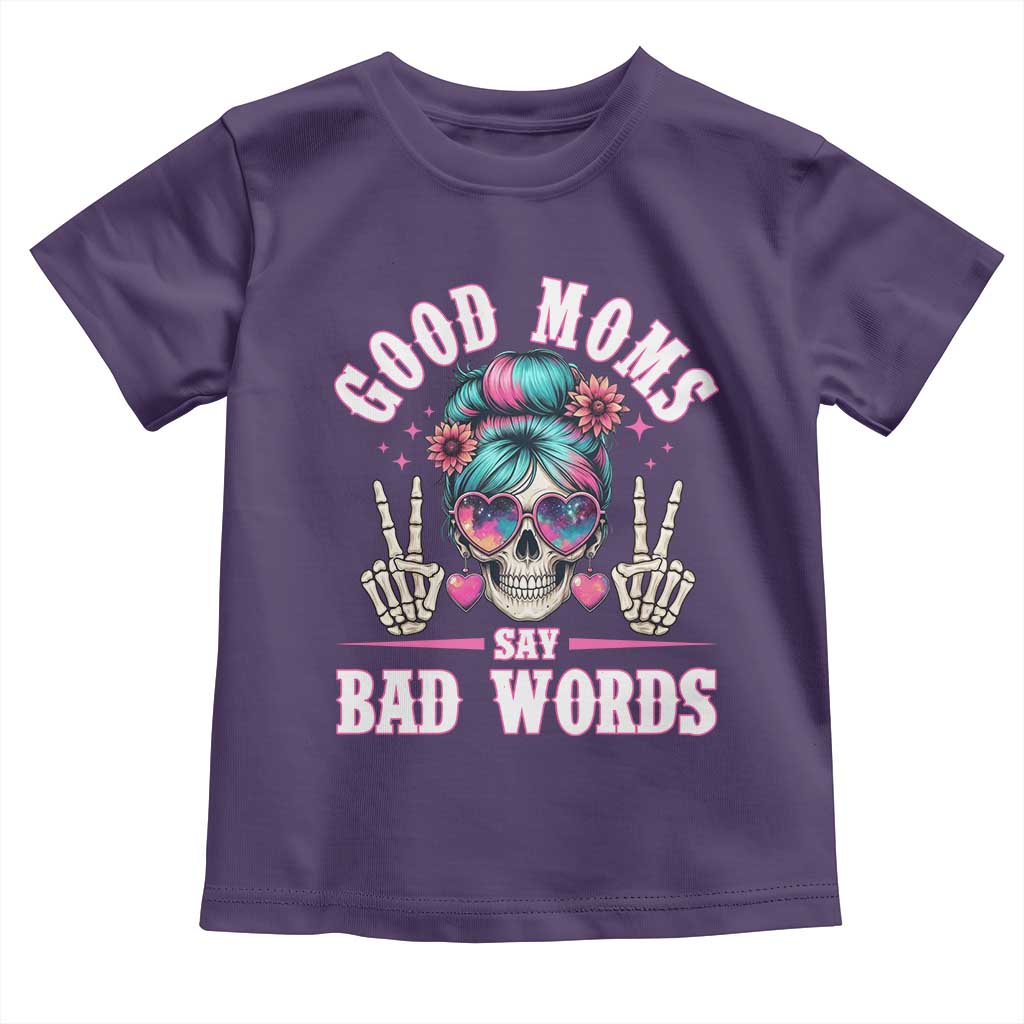 Skeleton Messy Bun Mom Toddler T Shirt Good Moms Say Bad Words