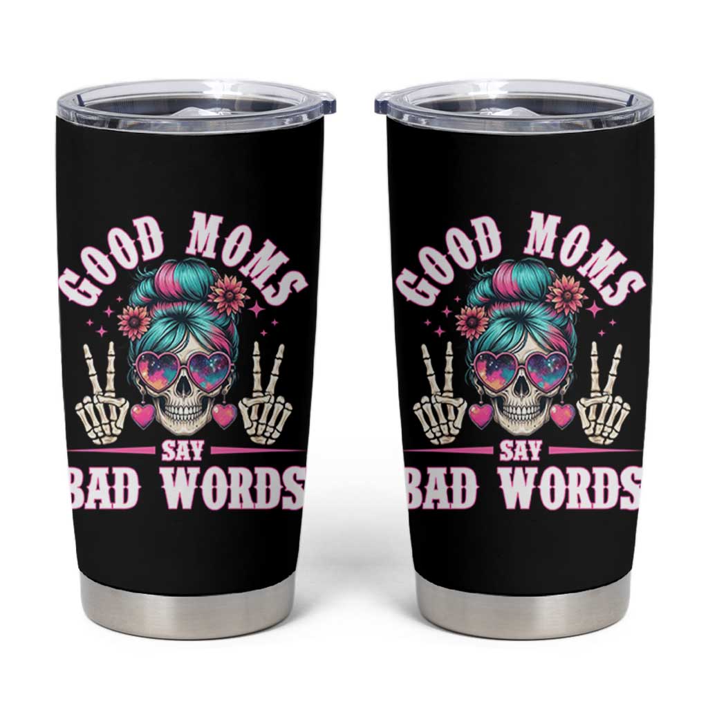 Skeleton Messy Bun Mom Tumbler Cup Good Moms Say Bad Words