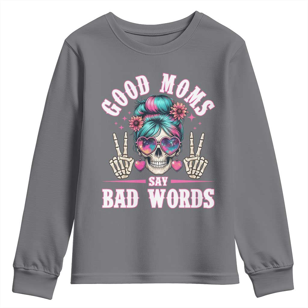 Skeleton Messy Bun Mom Youth Sweatshirt Good Moms Say Bad Words