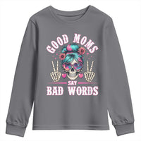 Skeleton Messy Bun Mom Youth Sweatshirt Good Moms Say Bad Words