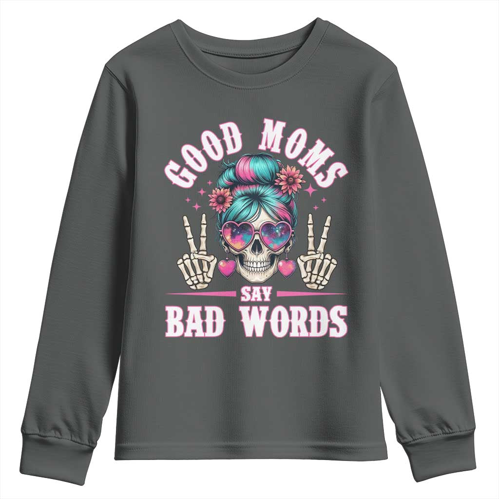 Skeleton Messy Bun Mom Youth Sweatshirt Good Moms Say Bad Words