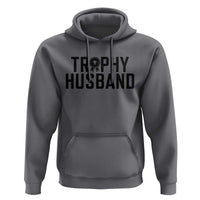Funny Trophy Husband Hoodie Sarcastic Marriage Quote