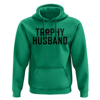 Funny Trophy Husband Hoodie Sarcastic Marriage Quote