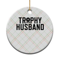 Funny Trophy Husband Ceramic Ornament Sarcastic Marriage Quote