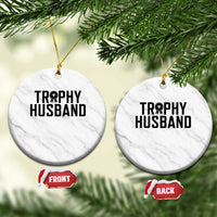 Funny Trophy Husband Ceramic Ornament Sarcastic Marriage Quote