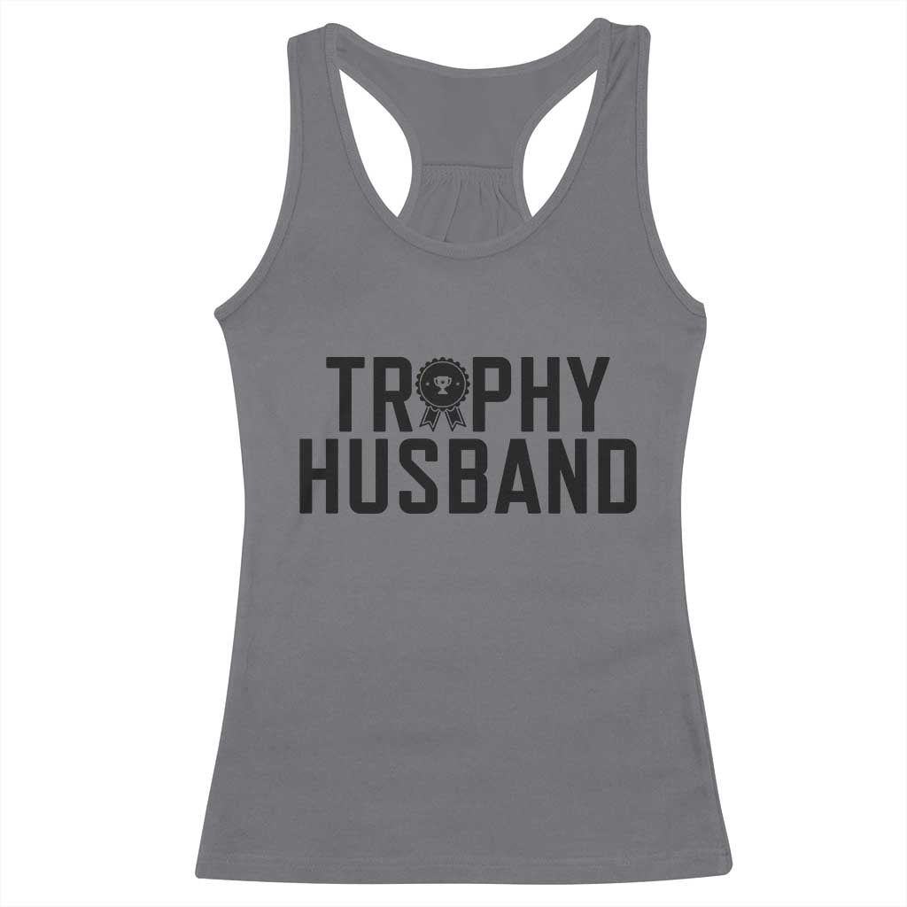 Funny Trophy Husband Racerback Tank Top Sarcastic Marriage Quote