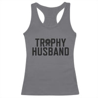 Funny Trophy Husband Racerback Tank Top Sarcastic Marriage Quote