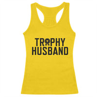 Funny Trophy Husband Racerback Tank Top Sarcastic Marriage Quote