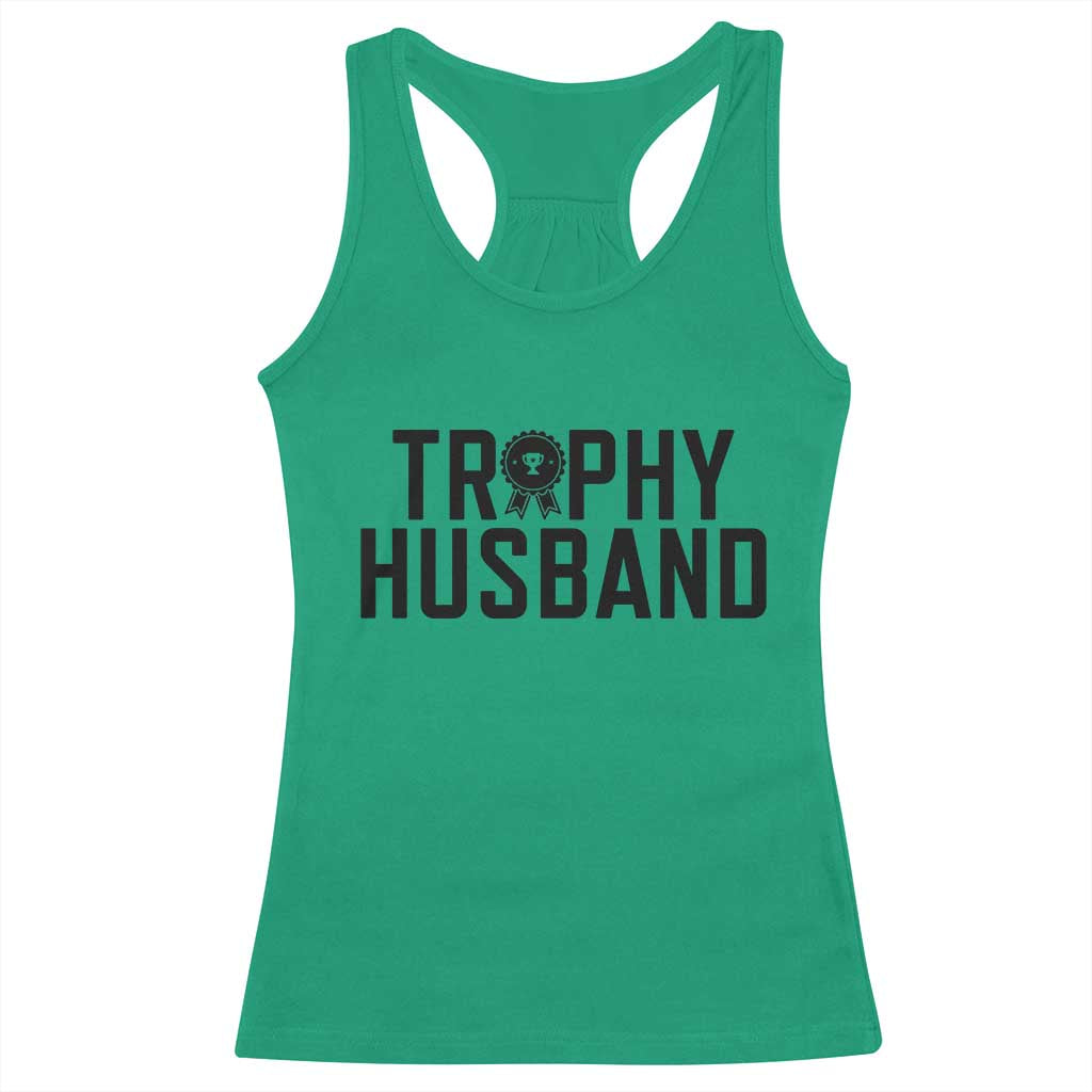 Funny Trophy Husband Racerback Tank Top Sarcastic Marriage Quote