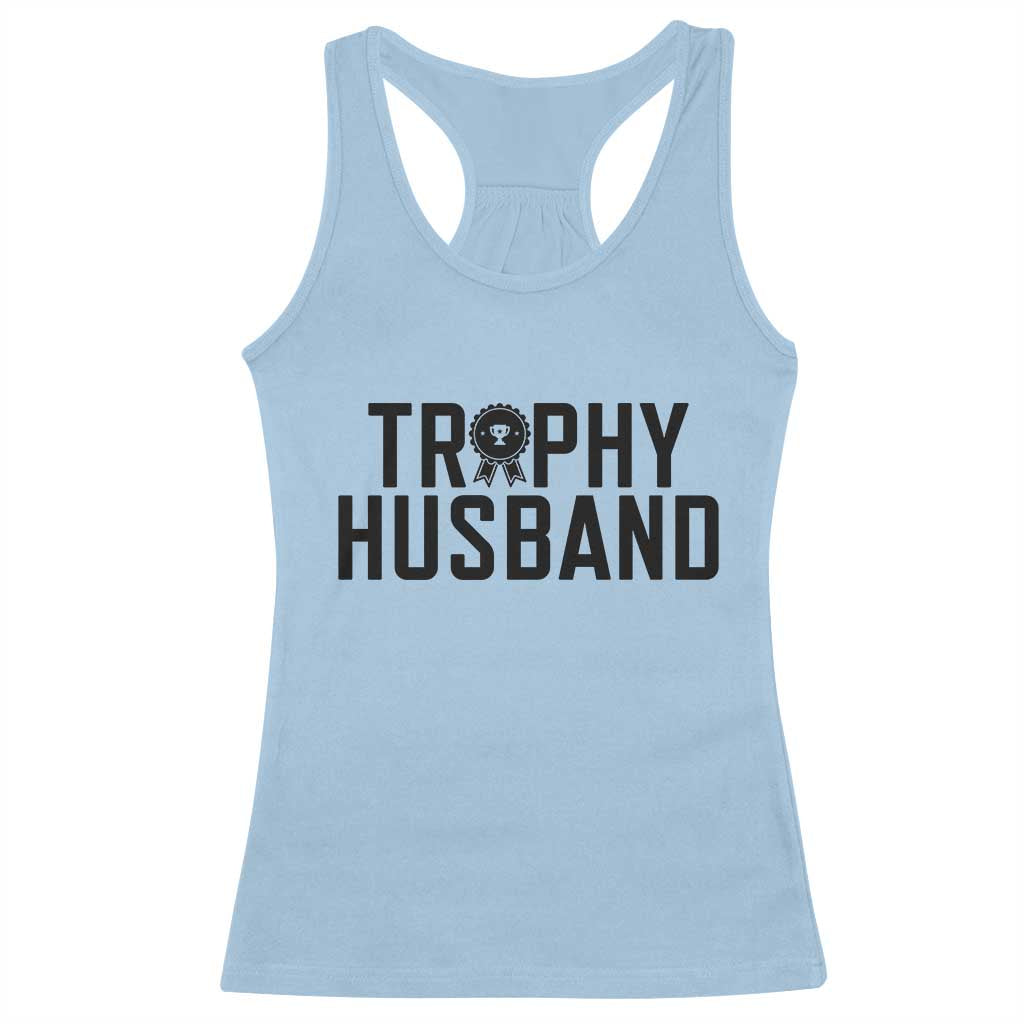 Funny Trophy Husband Racerback Tank Top Sarcastic Marriage Quote